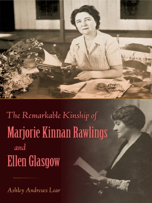 cover image of The Remarkable Kinship of Marjorie Kinnan Rawlings and Ellen Glasgow